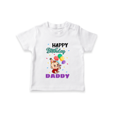 Happy Birthday Dad Baby T-Shirt | Cotton T-Shirt for Newborns - WHITE - 0-5 Months Old (Chest 17")