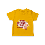 Baby's First Wish for Dad | Happy Birthday T-Shirt | Adorable Baby T-Shirt Outfit - CHROME YELLOW - 0-5 Months Old (Chest 17")