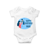 Happy Birthday Mom Baby Romper/Onesie | Soft Cotton Outfit for Newborns - WHITE - 0 - 3 Months Old (Chest 16")