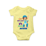 Can’t Keep Calm It’s Cricket Season Baby Romper - PASTEL YELLOW - New Born (Chest 14")