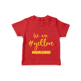 We Love Yellow TSHIRT – Color Fan Edition - RED - 0-5 Months Old (Chest 17")