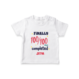 Finally 100/100 Days Completed T-Shirt | Personalized Baby T-Shirt for 100 Days - WHITE - 0-5 Months Old (Chest 17")