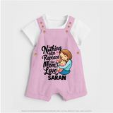 Nothing Can Replace Mom’s Love Personalized Baby DUNGAREESet – Custom Name Outfit - BABY PINK - 0 - 5 Months Old (Chest 18")