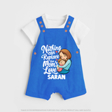 Nothing Can Replace Mom’s Love Personalized Baby DUNGAREESet – Custom Name Outfit - COBALT BLUE - 0 - 5 Months Old (Chest 18")