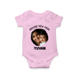 Proud New Mom Personalized Baby ROMPER Set – Custom Photo & Name Outfit - BABY PINK - New Born (Chest 14")