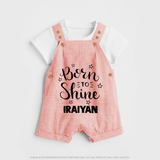 Born To Shine Personalized Dungaree - PEACH - 0 - 5 Months Old (Chest 18")