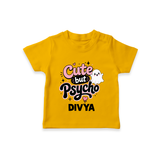Cute But Psycho Personalized TShirt - CHROME YELLOW - 0-5 Months Old (Chest 17")