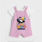 Be Positive Personalized Dungaree - BABY PINK - 0 - 5 Months Old (Chest 18")
