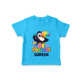 Be Positive Personalized TShirt - SKY BLUE - 0-5 Months Old (Chest 17")