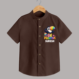 Be Positive Personalized Shirt - CHOCOLATE BROWN - 0 - 6 Months Old (Chest 23")