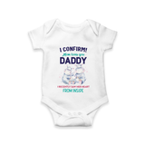 I Confirm Mom Loves You Daddy Romper | Personalized Baby Romper for Daddy's Little One - WHITE - New Born (Chest 14")
