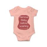 Remove Baby Before Washing Romper | Funny Personalized Baby Romper - PEACH - New Born (Chest 14")