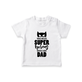 Who Needs Superheroes When I Have Dad TShirt | Personalized Baby TShirt for Daddy's Little Hero - WHITE - 0-5 Months Old (Chest 17")