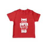 Who Needs Superheroes When I Have Dad TShirt | Personalized Baby TShirt for Daddy's Little Hero - RED - 0-5 Months Old (Chest 17")