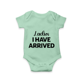 Ladies I Have Arrived Romper | Custom Baby Romper for Your Little Gentleman - MINT GREEN - New Born (Chest 14")