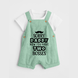 Sorry Daddy Now You Have Two Bosses Dungaree | Personalized Baby Dungaree for Daddy's Little Boss - MINT GREEN - 0 - 5 Months Old (Chest 18")