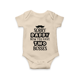 Sorry Daddy Now You Have Two Bosses Romper | Personalized Baby Romper for Daddy’s Little Boss - IVORY - New Born (Chest 14")