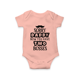 Sorry Daddy Now You Have Two Bosses Romper | Personalized Baby Romper for Daddy’s Little Boss - PEACH - New Born (Chest 14")