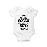 Sorry Daddy Now You Have Two Bosses Romper | Personalized Baby Romper for Daddy’s Little Boss - WHITE - New Born (Chest 14")