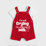 I'm Not Crying I'm Ordering Milk Dungaree | Custom Baby Dungaree for Hungry Little Ones - RED - 0 - 5 Months Old (Chest 18")