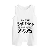 I'm the Best Thing to Come Out of 2025 Romper Suit | Custom Baby Romper Suit for 2025 - WHITE - 0 - 5 Months Old (Chest 18")