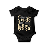 I May Be Small But I'm the Boss Romper | Personalized Baby Romper for Little Leaders - BLACK - New Born (Chest 14")