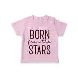Born From the Stars TShirt | Custom Baby TShirt for Your Little Miracle - BABY PINK - 0-5 Months Old (Chest 17")