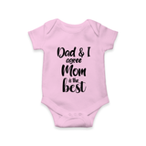 Dad & I Agree Mom Is the Best Romper | Custom Baby Romper for Dad’s Favorite - BABY PINK - New Born (Chest 14")