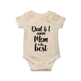 Dad & I Agree Mom Is the Best Romper | Custom Baby Romper for Dad’s Favorite - IVORY - New Born (Chest 14")