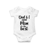 Dad & I Agree Mom Is the Best Romper | Custom Baby Romper for Dad’s Favorite - WHITE - New Born (Chest 14")