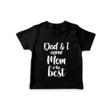 Dad & I Agree Mom Is the Best TShirt | Custom Baby TShirt for Dad's Favorite - BLACK - 0-5 Months Old (Chest 17")