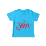Little Sister T-shirt | Personalized T-shirt for Your Little Sister - SKY BLUE - 0-5 Months Old (Chest 17")