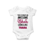 This is What an Awesome Behen Looks Like Romper/onesie | Custom Baby Romper/onesie for the Awesome Sister - WHITE - New Born (Chest 14")