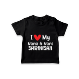 I Love My Nana And Nani T-Shirt | Custom Baby T-Shirt for Nana and Nani's Darling - BLACK - 0-5 Months Old (Chest 17")