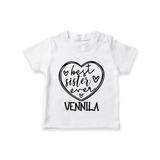 Best Sister Ever T-Shirt | Personalized T-Shirt for Your Best Sister - WHITE - 0-5 Months Old (Chest 17")