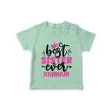 Best Sister Ever T-Shirt | Custom T-Shirt for the Ultimate Sister - MINT GREEN - 0-5 Months Old (Chest 17")