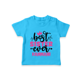 Best Sister Ever T-Shirt | Custom T-Shirt for the Ultimate Sister - SKY BLUE - 0-5 Months Old (Chest 17")