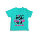 Best Sister Ever T-Shirt | Custom T-Shirt for the Ultimate Sister - TEAL - 0-5 Months Old (Chest 17")