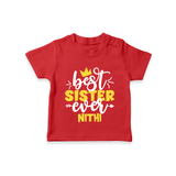 Best Sister Ever T-Shirt | Custom T-Shirt for the Ultimate Sister - RED - 0-5 Months Old (Chest 17")