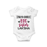 Only Child Big Sister Romper / Onesie | Custom Romper / Onesie for the Only Child Now Big Sister - WHITE - New Born (Chest 14")