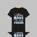 Sisters Make The Best Friends Adult T-Shirt | Custom Adult T-Shirt for the Best Sister Friends - BLACK - S (Chest 19")