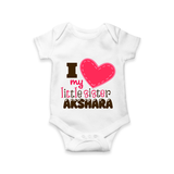 I Love My Little Sister Romper | Personalized Romper for Loving Little Sisters - WHITE - New Born (Chest 14")