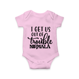 I Get Us Out Of Trouble Romper | Personalized Romper for the Mischievous One - BABY PINK - New Born (Chest 14")