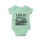 I Get Us Out Of Trouble Romper | Personalized Romper for the Mischievous One - MINT GREEN - New Born (Chest 14")