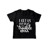 I Get Us Out Of Trouble T-shirt | Personalized T-shirt for the Mischievous One - BLACK - 0-5 Months Old (Chest 17")