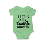 I Get Us Into Trouble Romper | Custom Romper for the Little ones - GREEN - New Born (Chest 14")