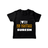 I Love My Big Brother T-shirt | Custom T-shirt for Your Big Brother - BLACK - 0-5 Months Old (Chest 17")