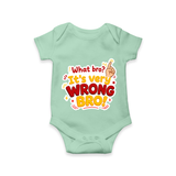 Very Wrong Bro Funny Quote Baby Romper - MINT GREEN - New Born (Chest 14")