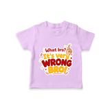 Very Wrong Bro Funny Quote T-SHIRT - LILAC - 0-5 Months Old (Chest 17")