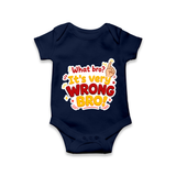 Very Wrong Bro Funny Quote Baby Romper - NAVY BLUE - New Born (Chest 14")